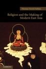 Image for Religion and the Making of Modern East Asia