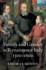 Image for Family and gender in Renaissance Italy, 1300-1600