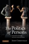 Image for The politics of persons  : individual autonomy and socio-historical selves