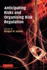 Image for Anticipating Risks and Organising Risk Regulation