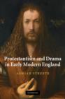 Image for Protestantism and drama in early modern England