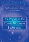 Image for The Physics of the Cosmic Microwave Background