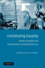 Image for Constituting equality  : gender equality and comparative constitutional law