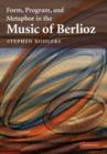 Image for Form, Program, and Metaphor in the Music of Berlioz