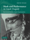 Image for Mask and performance in Greek tragedy  : from ancient festival to modern experimentation