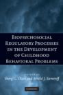 Image for Biopsychosocial Regulatory Processes in the Development of Childhood Behavioral Problems