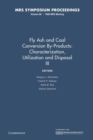 Image for Fly Ash and Coal Conversion By-Products: Characterization, Utilization and Disposal III: Volume 86