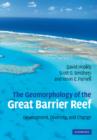 Image for The Geomorphology of the Great Barrier Reef : Development, Diversity and Change