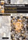 Image for Intellectual property for managers and investors  : a guide to evaluating, protecting and exploiting IP
