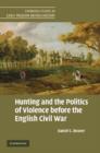 Image for Hunting and the Politics of Violence before the English Civil War