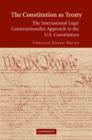 Image for The Constitution as treaty  : the international legal constructionalist approach to the U.S. Constitution