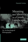 Image for Meaning and identity in a Greek landscape  : an archaeological ethnography