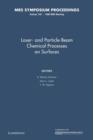 Image for Laser- And Particle-Beam Chemical Processes on Surfaces: Volume 129