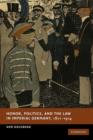Image for Honor, Politics, and the Law in Imperial Germany, 1871–1914
