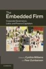 Image for The embedded firm  : corporate governance, labor, and finance capitalism