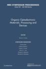 Image for Organic Optoelectronic Materials, Processing and Devices: Volume 708