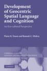 Image for Development of geocentric spatial language and cognition  : an eco-cultural perspective