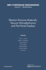 Image for Electron-Emissive Materials, Vacuum Microelectronics and Flat-Panel Displays: Volume 621