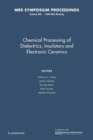 Image for Chemical Processing of Dielectrics, Insulators and Electronic Ceramics: Volume 606