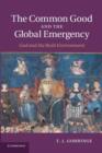Image for The Common Good and the Global Emergency : God and the Built Environment