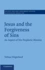 Image for Jesus and the forgiveness of sins  : an aspect of his prophetic mission