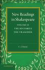 Image for New Readings in Shakespeare: Volume 2, The Histories; The Tragedies