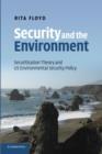 Image for Security and the Environment : Securitisation Theory and US Environmental Security Policy