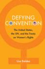 Image for Defying convention  : US resistance to the UN women&#39;s rights treaty