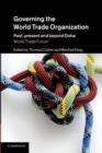 Image for Governing the World Trade Organization : Past, Present and Beyond Doha