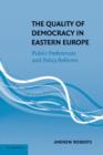 Image for The quality of democracy in eastern Europe  : public preferences and policy reforms