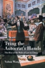 Image for Tying the autocrat&#39;s hands  : the rise of the rule of law in China