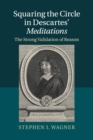 Image for Squaring the circle in Descartes&#39; Meditations  : the strong validation of reason