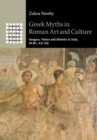 Image for Greek myths in Roman art and culture  : imagery, values and identity in Italy, 50 BC-AD 250