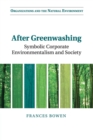 Image for After greenwashing  : symbolic corporate environmentalism and society