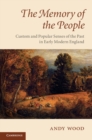 Image for Memory of the People: Custom and Popular Senses of the Past in Early Modern England