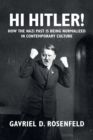 Image for Hi Hitler!  : how the Nazi past is being normalized in contemporary culture
