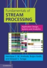 Image for Fundamentals of Stream Processing: Application Design, Systems, and Analytics