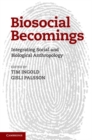 Image for Biosocial Becomings: Integrating Social and Biological Anthropology