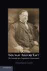 Image for William Howard Taft : The Travails of a Progressive Conservative