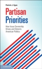 Image for Partisan Priorities: How Issue Ownership Drives and Distorts American Politics
