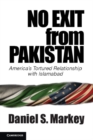Image for No Exit from Pakistan: America&#39;s Tortured Relationship with Islamabad