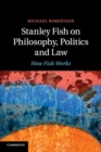 Image for Stanley Fish on Philosophy, Politics and Law