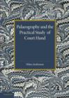 Image for Palaeography and the practical study of court hand