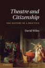 Image for Theatre and citizenship  : the history of a practice