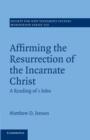 Image for Affirming the Resurrection of the Incarnate Christ : A Reading of 1 John