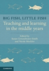Image for Big fish, little fish  : teaching and learning in the middle years