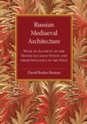 Image for Russian mediaeval architecture  : with an account of the transcaucasian styles and their influence in the West