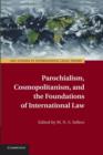 Image for Parochialism, Cosmopolitanism, and the Foundations of International Law