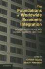 Image for The Foundations of Worldwide Economic Integration