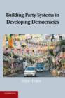 Image for Building Party Systems in Developing Democracies